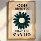 God Gives You What You Can Do - Faith Empowerment Wall Art