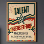Talent Needs Effort - Unleash Your Potential Motivational Wall Art