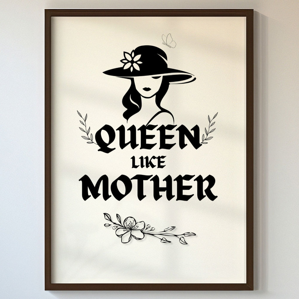 Queen Like Mother - Elegant Maternal Bond Wall Art