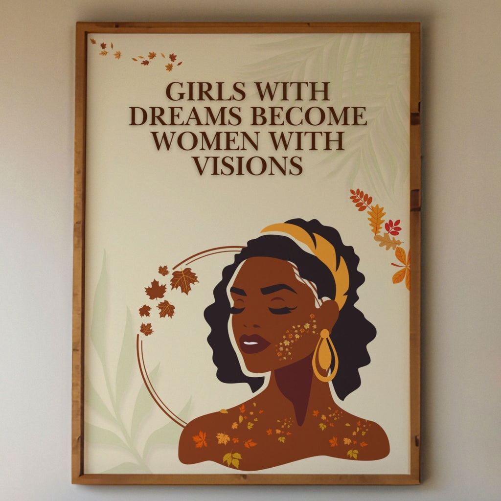 Girls With Dreams Become Women With Visions - Autumn Empowerment Wall Art