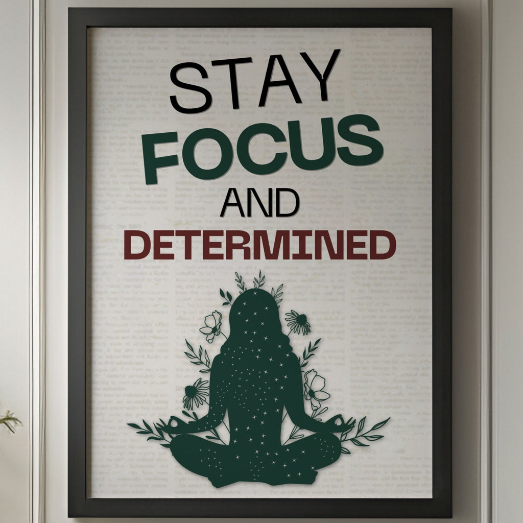 Stay Focused and Determined - Mindfulness Motivation Wall Art