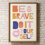 Be Brave Do It For Yourself - Colorful Empowerment Wall Art