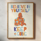 Believe in Yourself Keep on Going - Mindful Meditation Wall Art