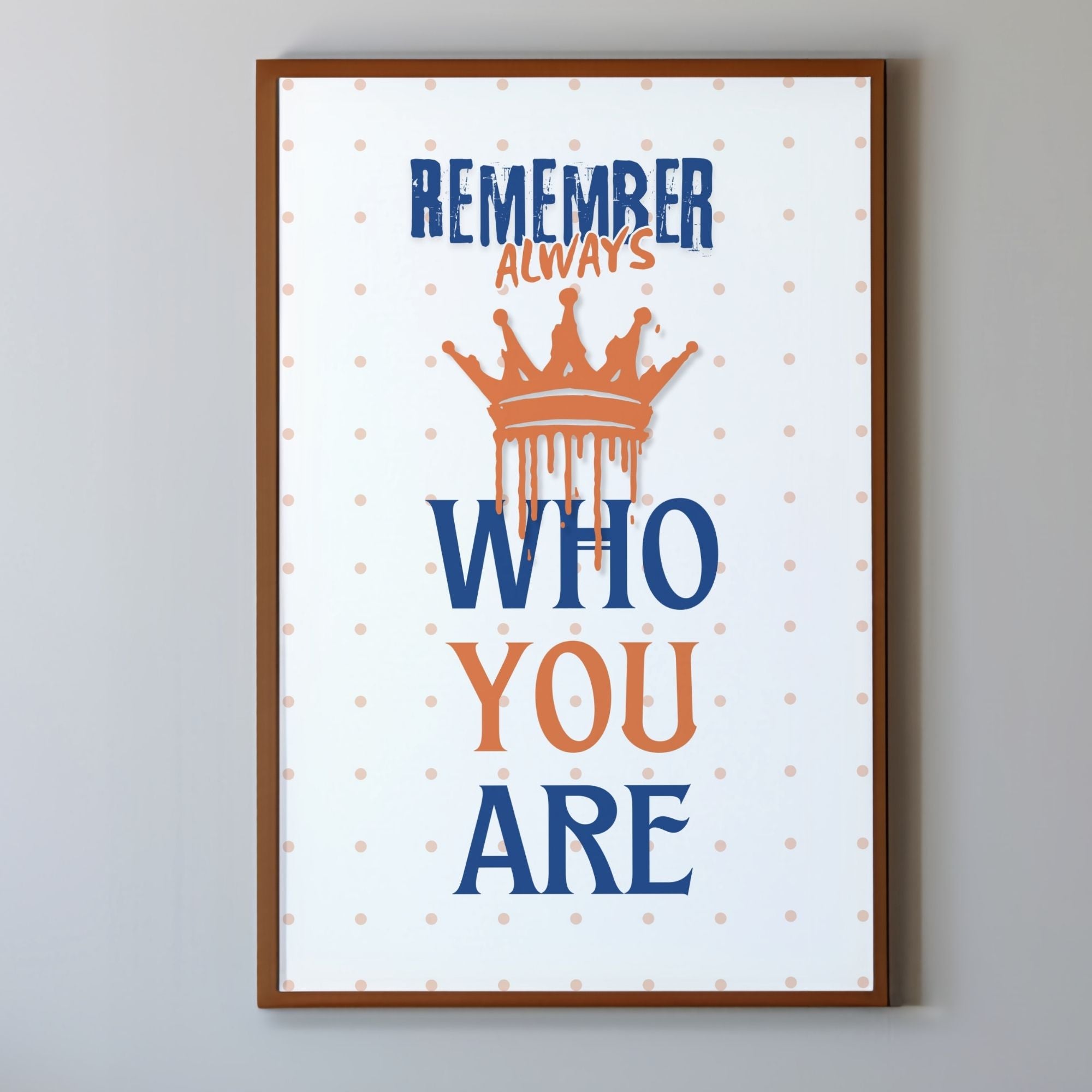 Remember Always Who You Are - Royal Identity Wall Art