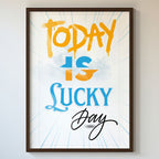 Today Is Lucky Day - Motivational Typography Wall Art