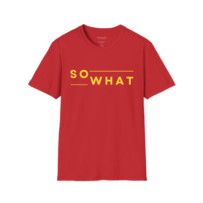 So What - Minimalist Attitude Statement Artwork Tee