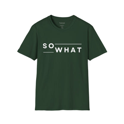 So What - Minimalist Attitude Statement Artwork Tee