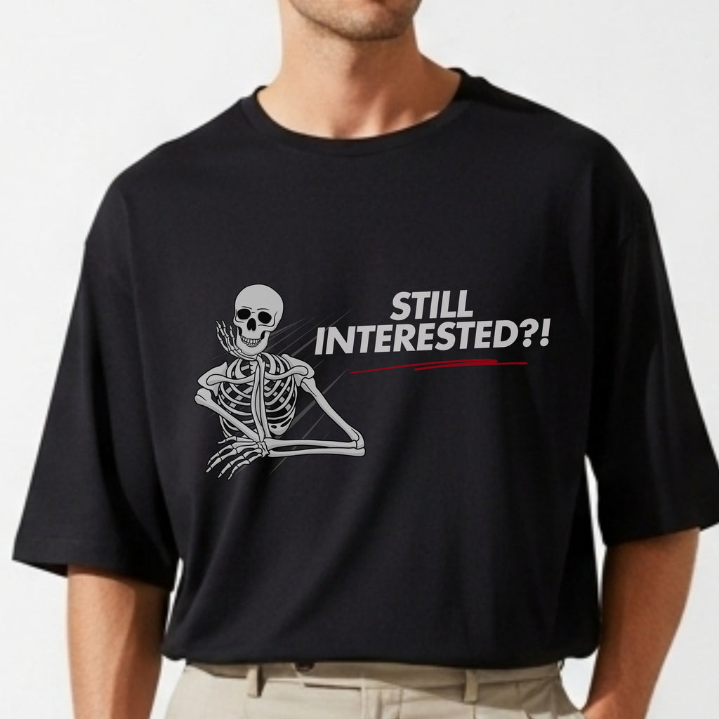 Still Interested - Funny Skeleton Waiting Statement Artwork