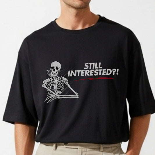 Still Interested - Funny Skeleton Waiting Statement Artwork