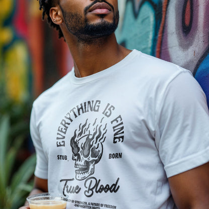 Everything Is Fine True Blood Stubborn - Flaming Skull Heritage Statement Artwork