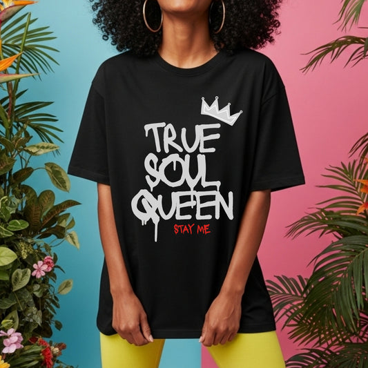 True Soul Queen Stay Me - Crowned Authenticity Self-Love Empowerment Statement Artwork