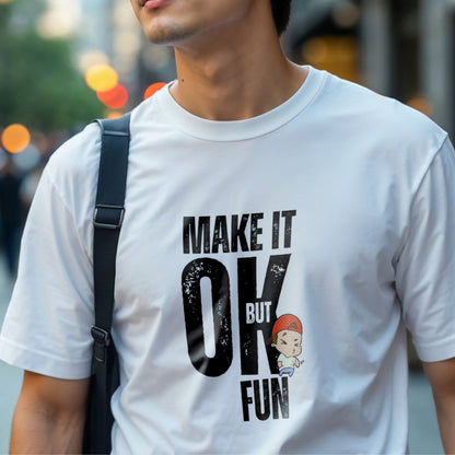Make It OK But Fun - Cartoon Character Motivational Statement Artwork
