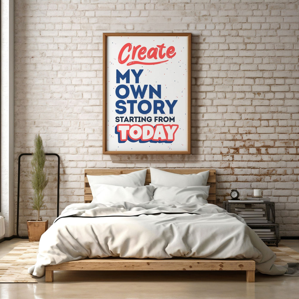 Create My Own Story Starting From Today - Empowerment Typography Wall Art