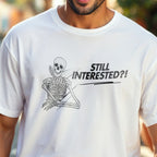Still Interested - Funny Skeleton Waiting Statement Artwork