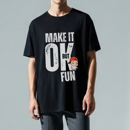 Make It OK But Fun - Cartoon Character Motivational Statement Artwork