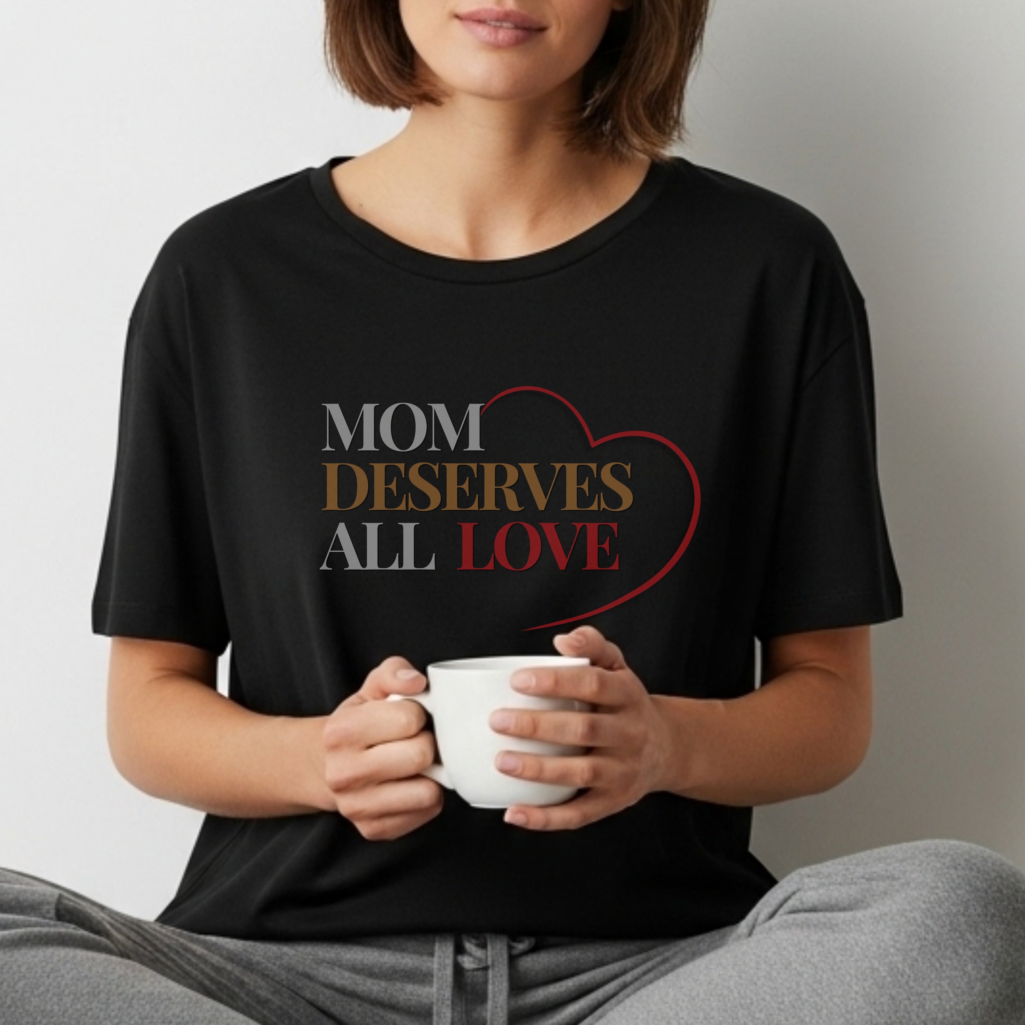 Mom Deserves All Love - Mother Appreciation Gratitude Heart Statement Artwork
