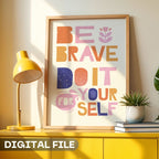 Be Brave Do It For Yourself - Colorful Empowerment Wall Art