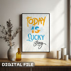 Today Is Lucky Day - Motivational Typography Wall Art