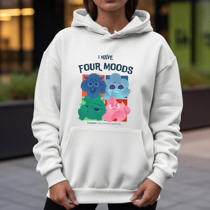 I Have Four Moods - Thanks For Understanding - Emotional Range Mental Health Humor Statement Artwork
