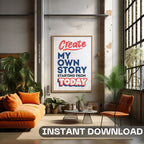 Create My Own Story Starting From Today - Empowerment Typography Wall Art