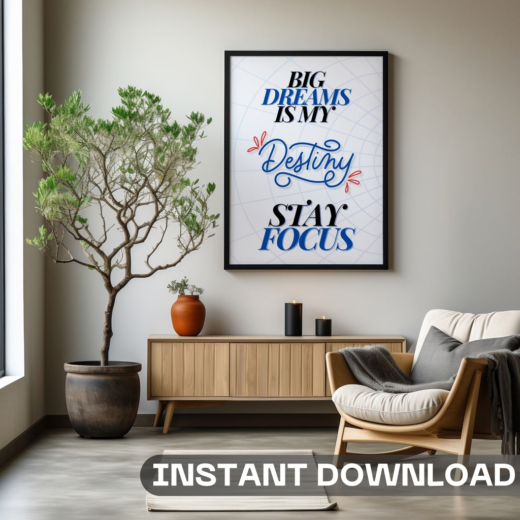 Big Dreams is My Destiny Stay Focus - Motivational Typography Wall Art