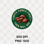 Coffee Comes First Then I Will See - Caffeine Priority Humor Coffee Bean Badge Artwork