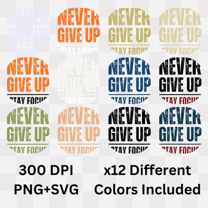 Always Never Give Up Stay Focus - Fitness Motivational Statement Artwork