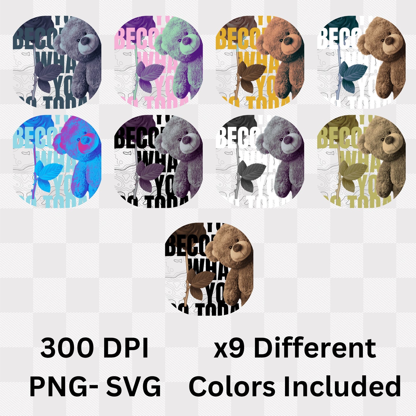 You Become What You Do Today Just Remember - Teddy Bear Motivation Choice Statement Artwork