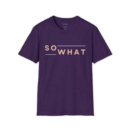 So What - Minimalist Attitude Statement Artwork Tee