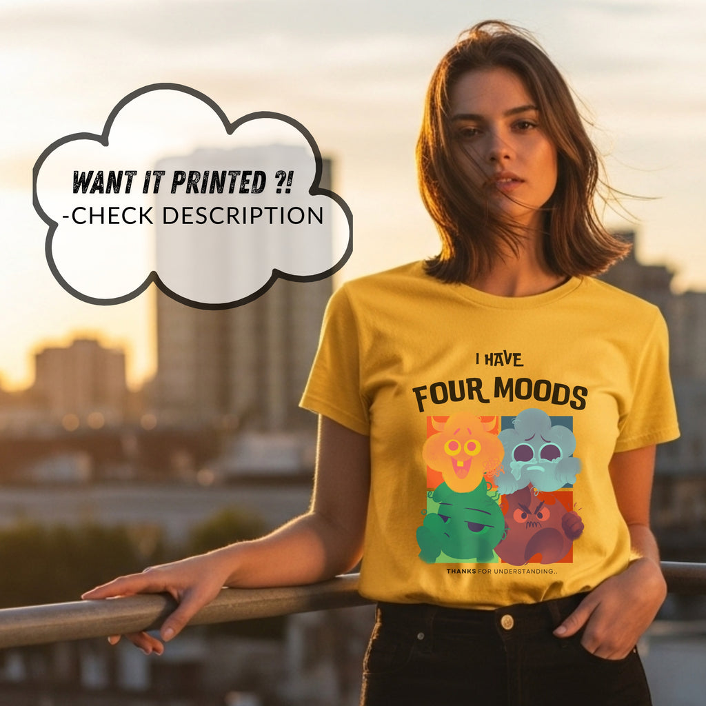 I Have Four Moods - Thanks For Understanding - Emotional Range Mental Health Humor Statement Artwork