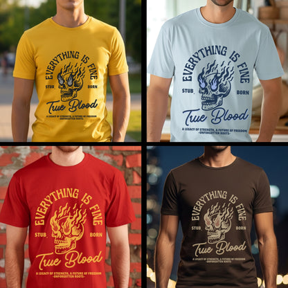 Everything Is Fine True Blood Stubborn - Flaming Skull Heritage Statement Artwork