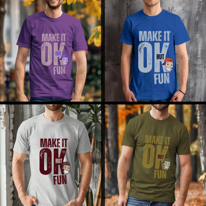 Make It OK But Fun - Cartoon Character Motivational Statement Artwork