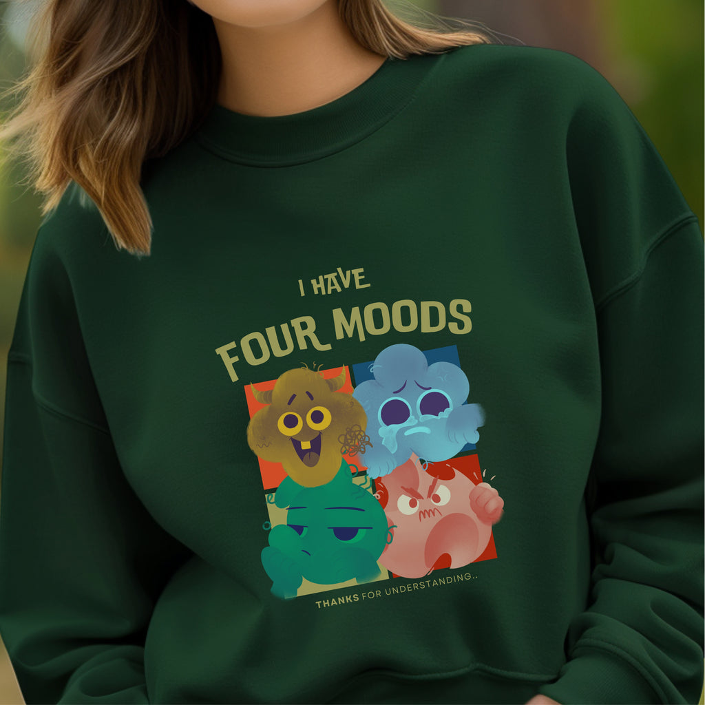 I Have Four Moods - Thanks For Understanding - Emotional Range Mental Health Humor Statement Artwork