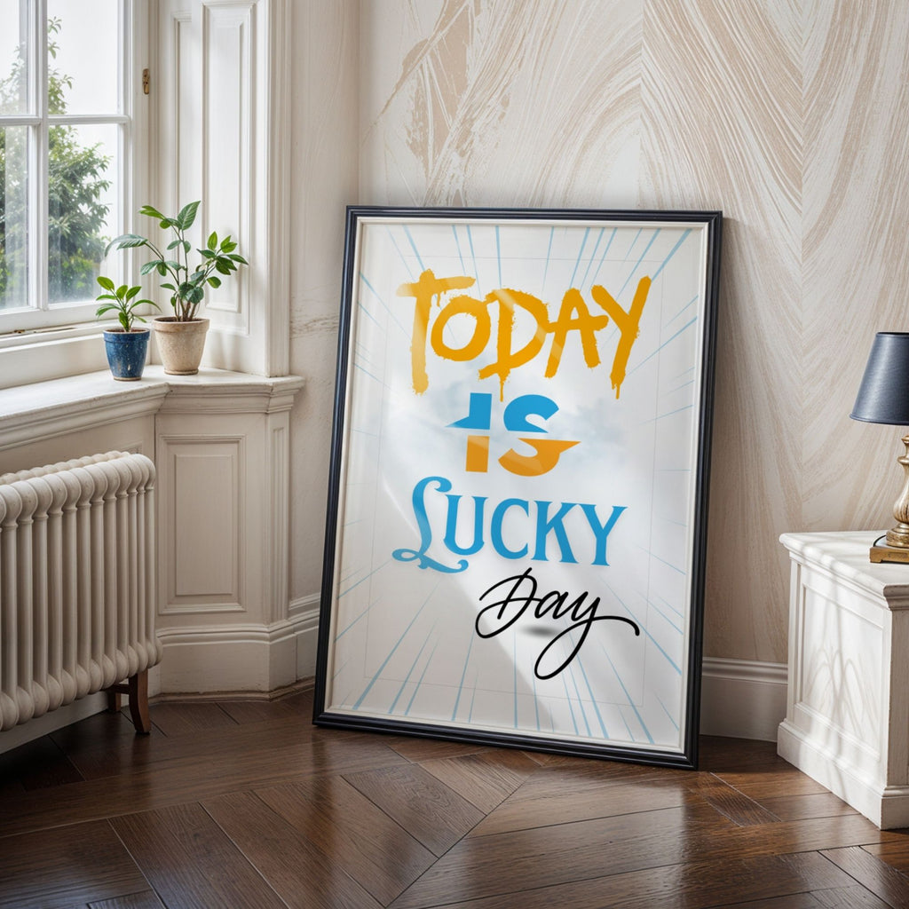 Today Is Lucky Day - Motivational Typography Wall Art