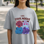 I Have Four Moods - Thanks For Understanding - Emotional Range Mental Health Humor Statement Artwork