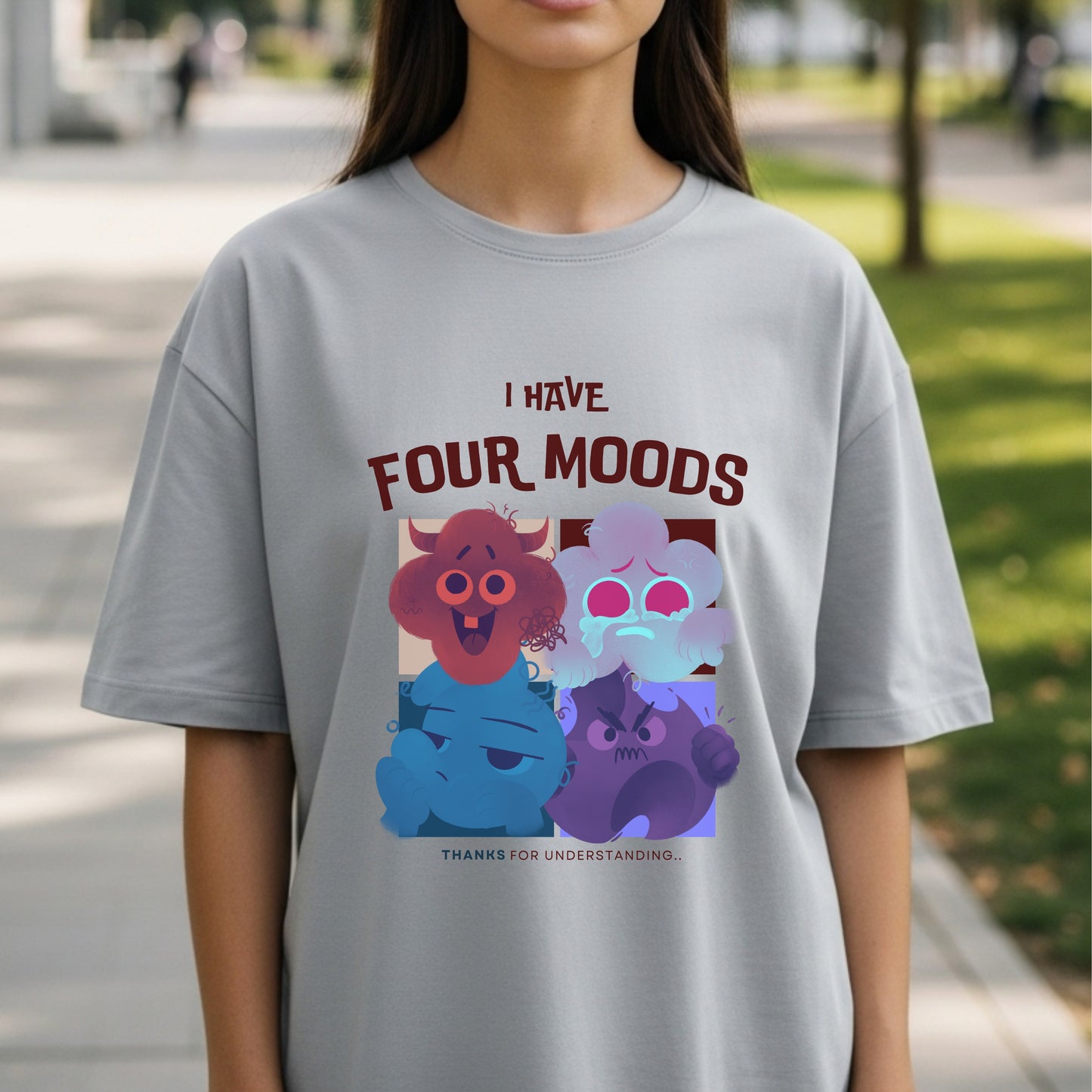 I Have Four Moods - Thanks For Understanding - Emotional Range Mental Health Humor Statement Artwork