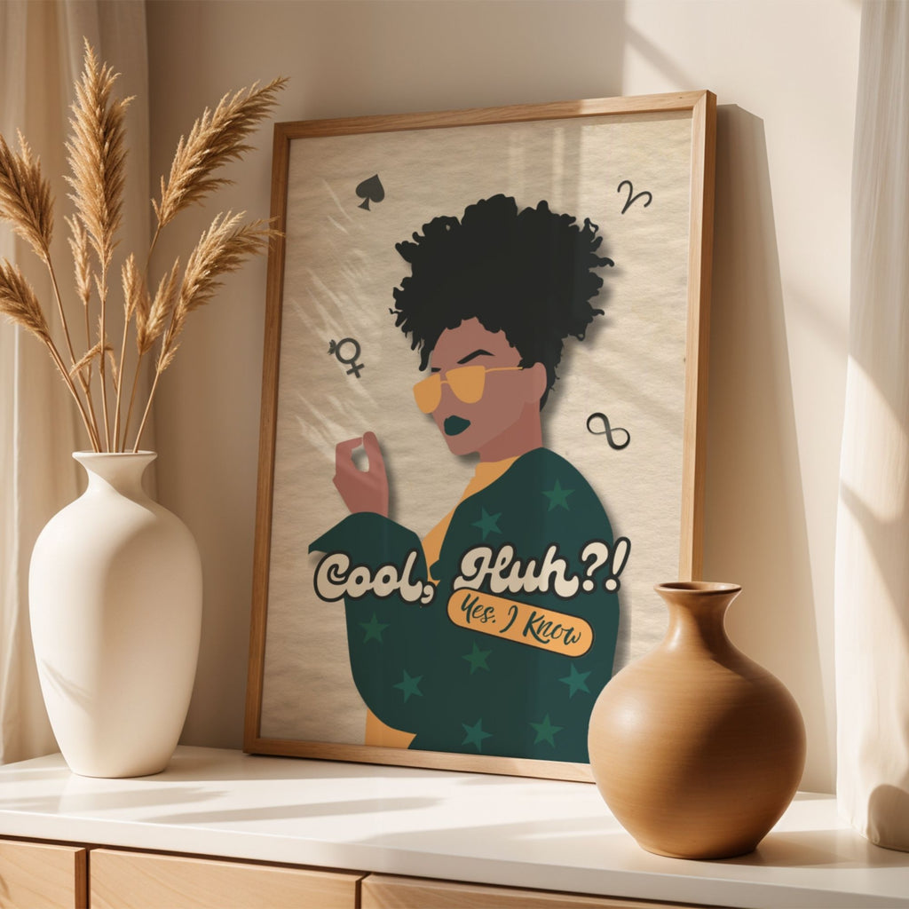 Cool, Huh?! Yes, I Know - Confident Attitude Wall Art