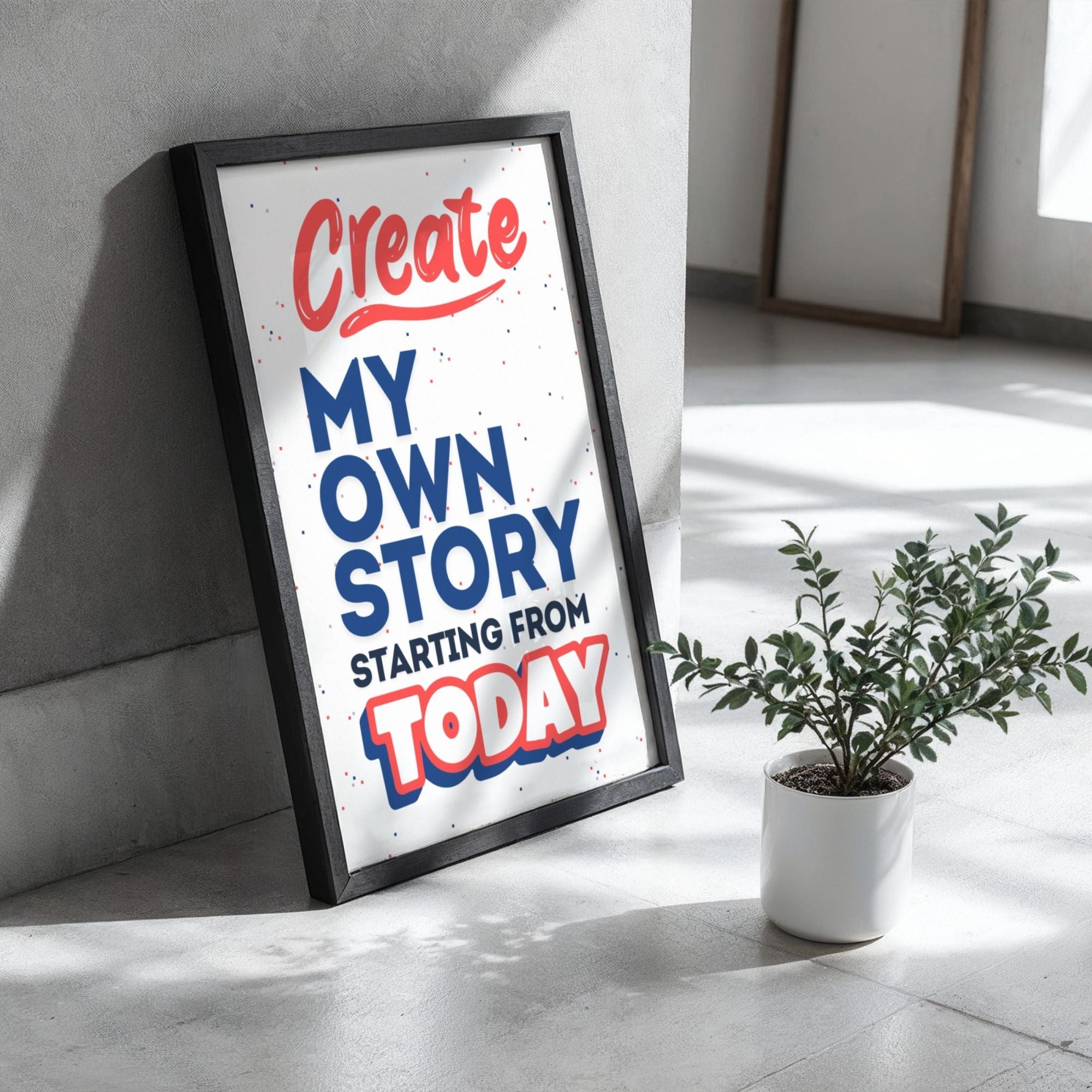 Create My Own Story Starting From Today - Empowerment Typography Wall Art