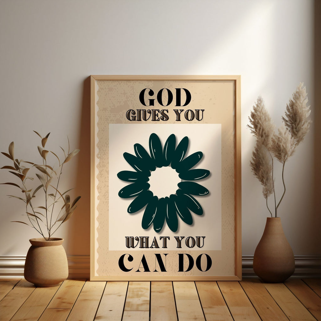 God Gives You What You Can Do - Faith Empowerment Wall Art