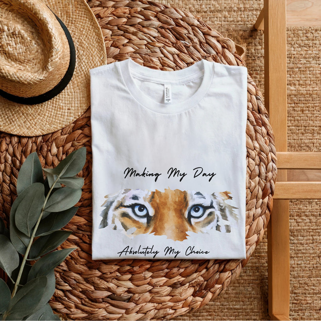 Making My Day Absolutely My Choice - Tiger Eyes Empowerment Statement Artwork