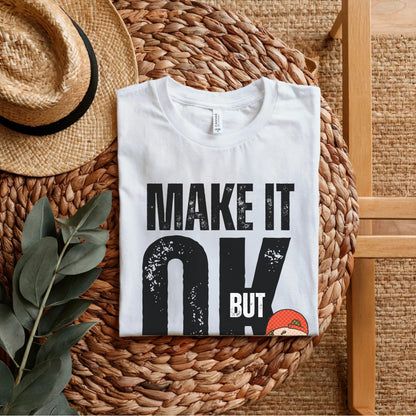 Make It OK But Fun - Cartoon Character Motivational Statement Artwork