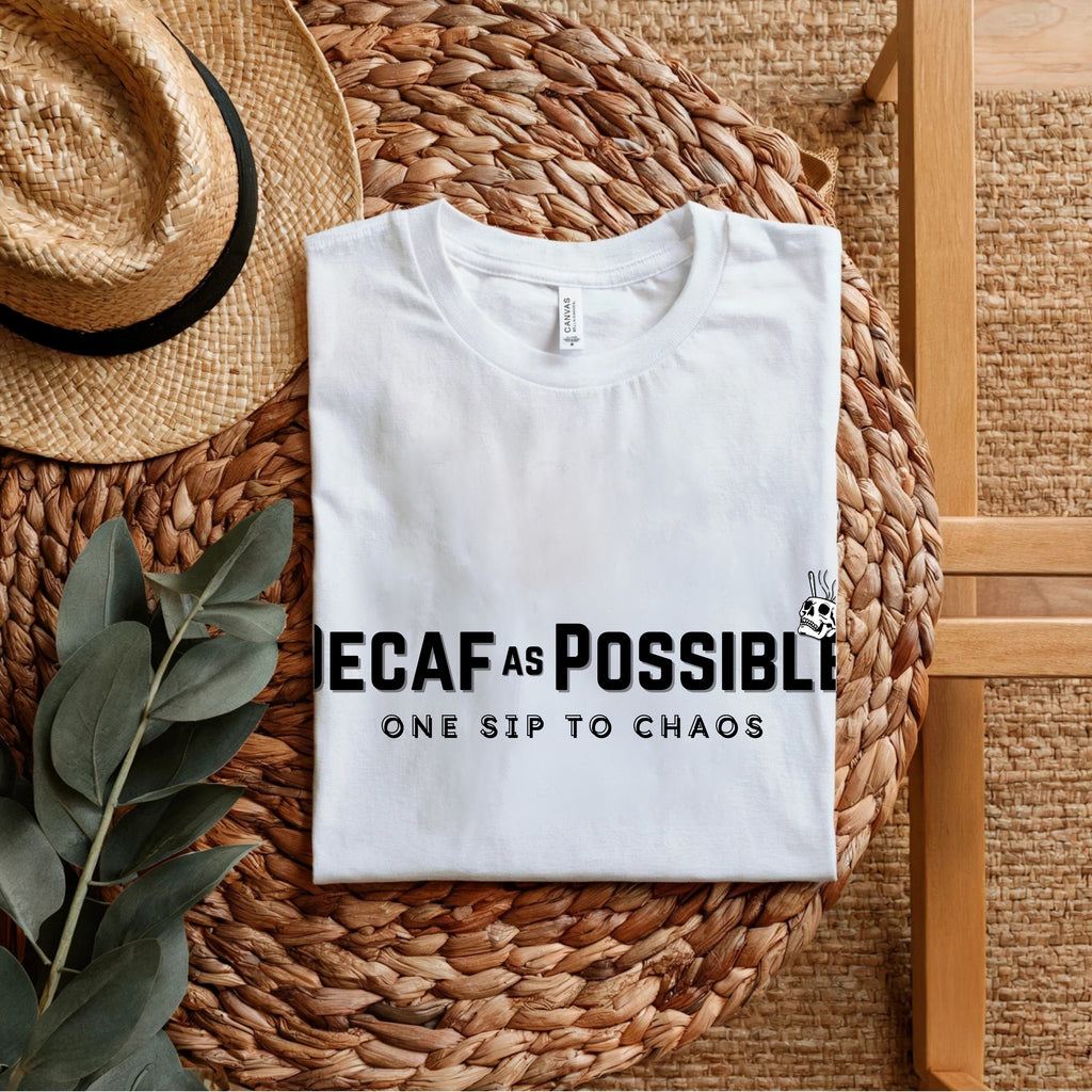 Decaf As Possible One Sip To Chaos - Funny Coffee Statement Artwork