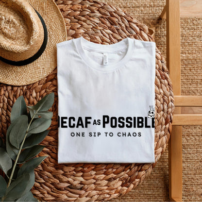 Decaf As Possible One Sip To Chaos - Funny Coffee Statement Artwork